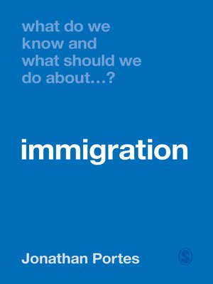 cover image of What Do We Know and What Should We Do About Immigration?